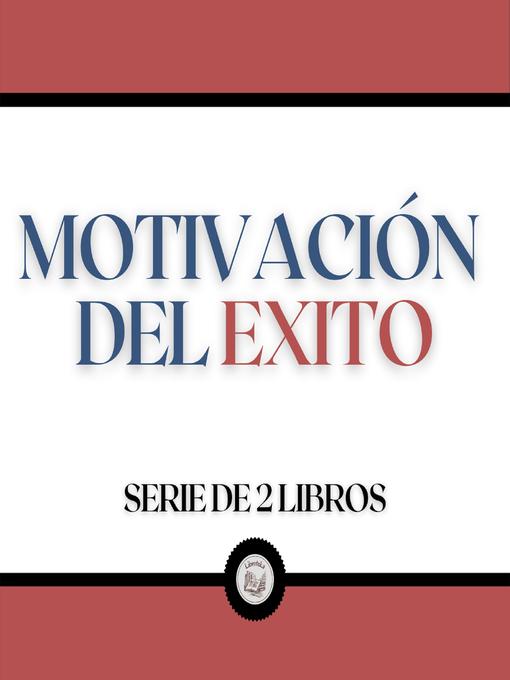 Title details for Motivación de Éxito (Serie de 2 Libros) by LIBROTEKA - Available